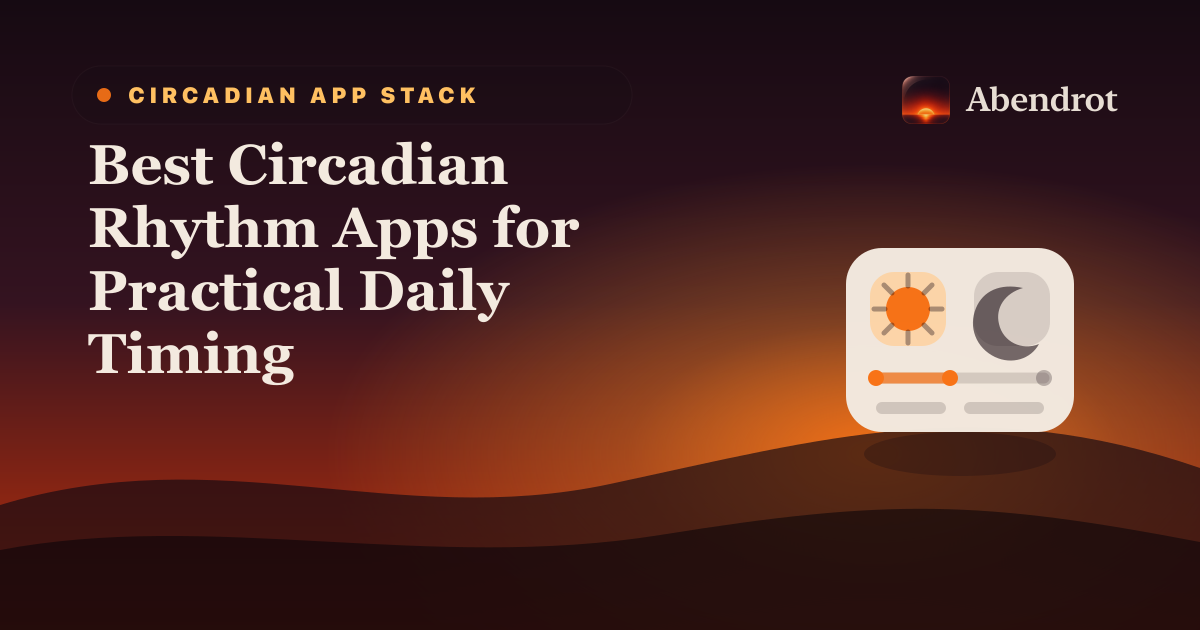 Best Circadian Rhythm Apps for Practical Daily Timing - Abendrot guide