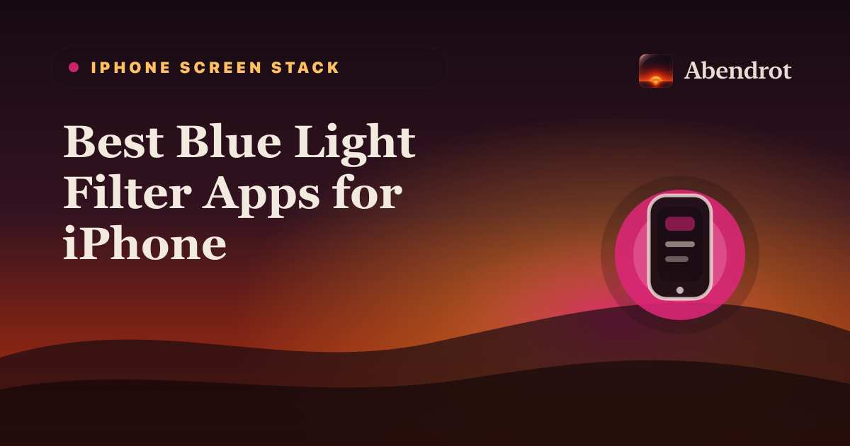 Best Blue Light Filter Apps for iPhone - Abendrot guide