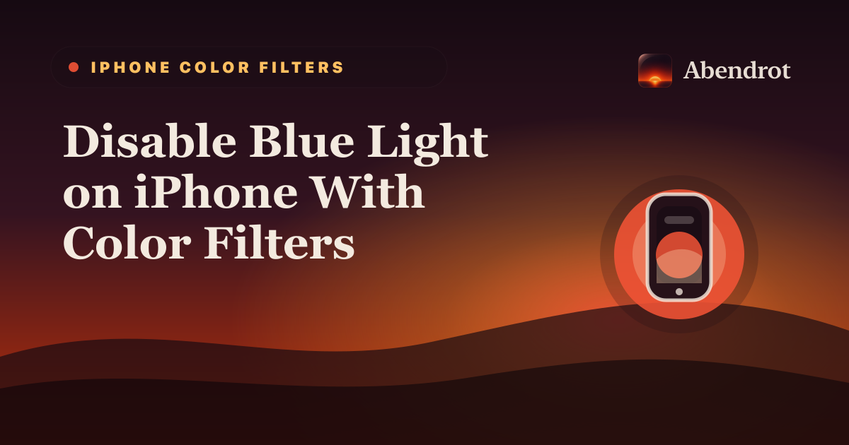 Disable Blue Light on iPhone With Color Filters - Abendrot guide