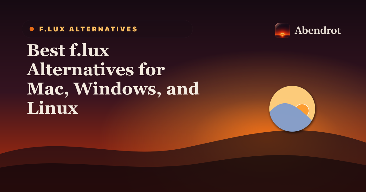 Best f.lux Alternatives for Mac, Windows, and Linux - Abendrot guide