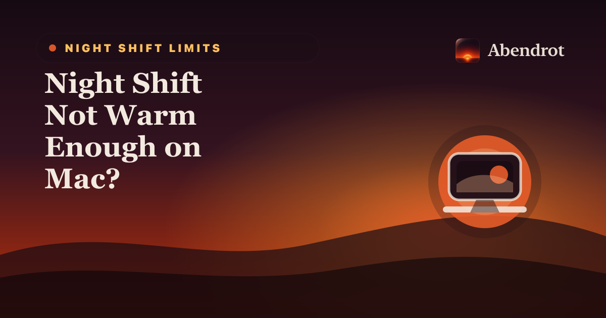 Night Shift Not Warm Enough on Mac? - Abendrot guide