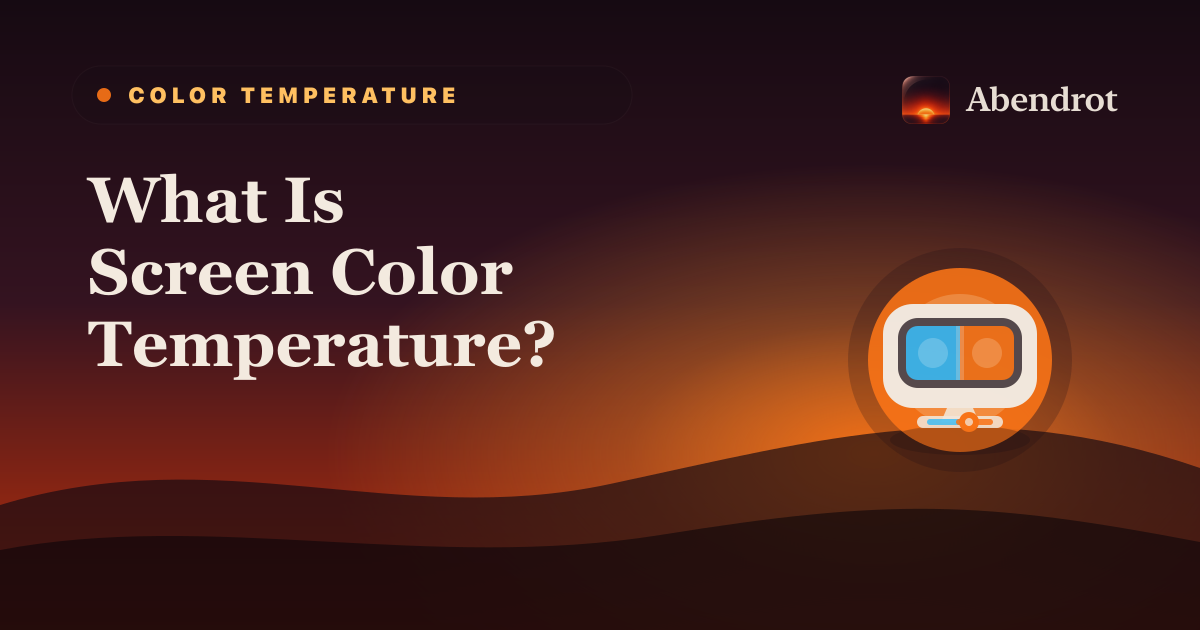 What Is Screen Color Temperature? - Abendrot guide