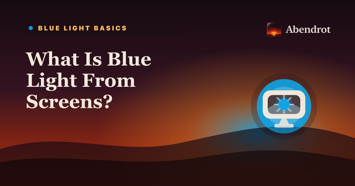 What Is Blue Light From Screens? - Abendrot guide